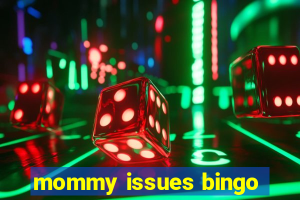 mommy issues bingo